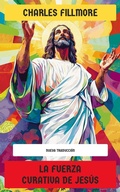 Cover: La fuerza curativa de Jes&uacute;s - Editorial Reci&eacute;n Traducido