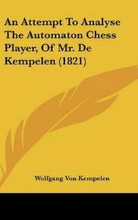 Abbildung von: An Attempt to Analyse the Automaton Chess Player, of Mr. de Kempelen (1821) - Kessinger Publishing