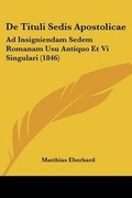 Cover: De Tituli Sedis Apostolicae - Kessinger Publishing