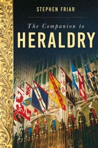 Enlarge image Cover: The Companion to Heraldry - The History Press Ltd