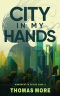 Cover: City In My Hands - Mannahatta Press