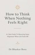 Cover: How to Think When Nothing Feels Right: A calm guide to restoring inner alignment when life feels off - Irene Minds Publishing