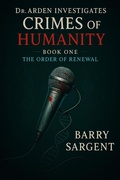 Cover: The Order of Renewal: Book I (Dr. Arden Investigates: Crimes of Humanity) - Sargent House Publishing