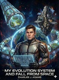Cover: My Evolution System and Fall from Space - Charles Adams