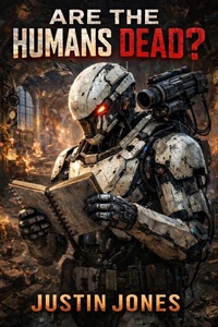 Enlarge image Cover: Are the Humans Dead? - Justin Jones