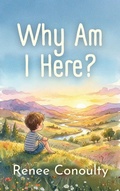 Cover: Why Am I Here? - Renee Conoulty