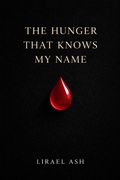 Cover: The Hunger That Knows My Name (The Uninnocent Immortals, #2) - Lirael Ash