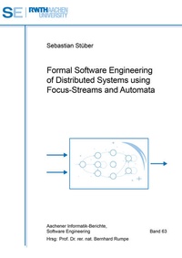 Enlarge image Cover: Formal Software Engineering of Distributed Systems using Focus-Streams and Automata - Shaker