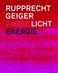 Cover: Rupprecht Geiger: Farbe - Licht - Energie - Verlag Kettler