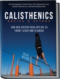 Cover: Calisthenics Basics & Beyond - Von den ersten Push-ups bis zu Front Lever und Planche. Mit Trainingspl&auml;nen, Technik-Tipps, Skill-Progressionen und Mobility-Workouts f&uuml;r maximale K&ouml;rperkontrolle - edition JT