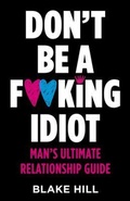 Cover: Don't Be A F*cking Idiot - Bolt Press