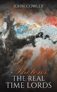 Enlarge image Cover: Photons - The Real Time Lords - AUSTIN MACAULEY