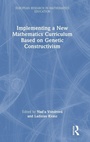Cover: Implementing a New Mathematics Curriculum Based on Genetic Constructivism - Routledge