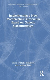 Enlarge image Cover: Implementing a New Mathematics Curriculum Based on Genetic Constructivism - Routledge