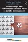 Cover: Implementing a New Mathematics Curriculum Based on Genetic Constructivism - Routledge