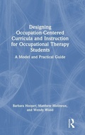 Cover: Designing Occupation-Centered Curricula and Instruction for Occupational Therapy Students - Routledge