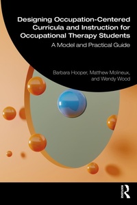 Enlarge image Cover: Designing Occupation-Centered Curricula and Instruction for Occupational Therapy Students - Routledge