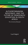 Cover: Authoritarianism, Resistance, and the Future of Democratic Education in South Africa - Taylor & Francis