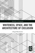 Cover: Whiteness, Space, and the Architecture of Exclusion - Routledge
