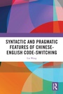 Cover: Syntactic and Pragmatic Features of Chinese-English Code-switching - Routledge
