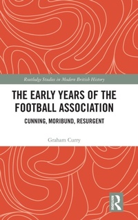 Enlarge image Cover: The Early Years of the Football Association - Routledge