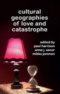 Cover: Cultural Geographies of Love and Catastrophe - Edinburgh University Press