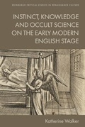Cover: Instinct, Knowledge and Occult Science on the Early Modern English Stage - Edinburgh Critical Studies in Renaissance Culture