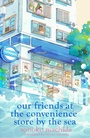 Cover: Our Friends at the Convenience Store by the Sea - Orion