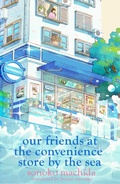 Cover: Our Friends at the Convenience Store by the Sea - Orion