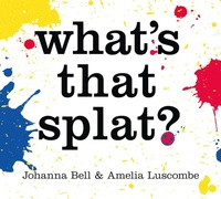 Enlarge image Cover: What's that Splat? - Thames and Hudson (Australia) Pty Ltd