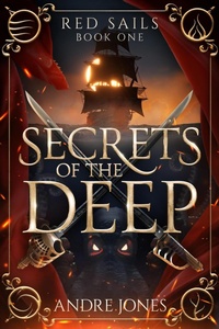 Enlarge image Cover: Secrets of the Deep (Red Sails, #1) - Andre Jones