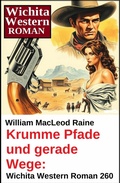 Cover: Krumme Pfade und gerade Wege: Wichita Western Roman 260 - Uksak E-Books