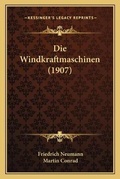 Cover: Die Windkraftmaschinen (1907) - Kessinger Publishing