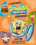 Cover: The Official SpongeBob SquarePants Cookbook - Ten Speed Press