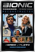 Cover: The Bionic Book - The Six Million Dollar Man & The Bionic Woman Reconstructed (Special Commemorative Edition) - BEARMANOR MEDIA
