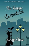Cover: The Vampire Downstairs (Boston Uncommon, #3) - Sandy Pants Publishing