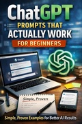 Bild: ChatGPT Prompts That Actually Work for Beginners: Simple, Proven Examples for Better AI Results - Taylor Brooks