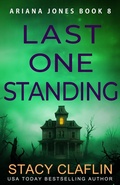Cover: Last One Standing (Ariana Jones, #8) - Stacy Claflin