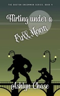 Cover: Flirting Under a Full Moon (Boston Uncommon, #4) - Sandy Pants Publishing