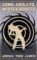 Cover: Domo Arigato, Mister Roboto (The Companion Chronicles, #6) - Hard Rolls Press