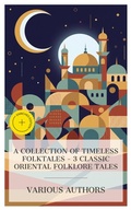 Cover: A Collection of Timeless Folktales - 3 Classic Oriental Folklore Tales - e-artnow Collections