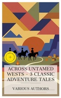 Cover: Across Untamed Wests - 3 Classic Adventure Tales - e-artnow Collections