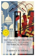 Cover: The French Revolution Trilogy - 3 Classic Historical Novels - e-artnow Collections