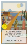 Cover: Stories of Women in Rural Realism - 3 Classic Provincial Fiction Tales - e-artnow Collections