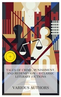 Cover: Tales of Crime, Punishment, and Redemption - 4 Classic Literary Fictions - e-artnow Collections