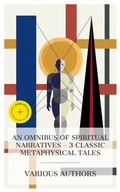 Cover: An Omnibus of Spiritual Narratives - 3 Classic Metaphysical Tales - e-artnow Collections