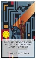Cover: Tales of Incarceration and Escape - 3 Classic Captivity Novels - e-artnow Collections