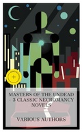 Cover: Masters of the Undead - 3 Classic Necromancy Novels - e-artnow Collections