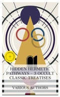 Cover: Hidden Hermetic Pathways - 3 Occult Classic Treatises - e-artnow Collections