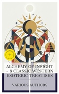 Cover: Alchemy of Insight - 8 Classic Western Esoteric Treatises - e-artnow Collections